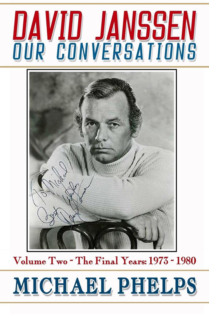 David Janssen: Our Conversations - The Final Years (1973-1980)