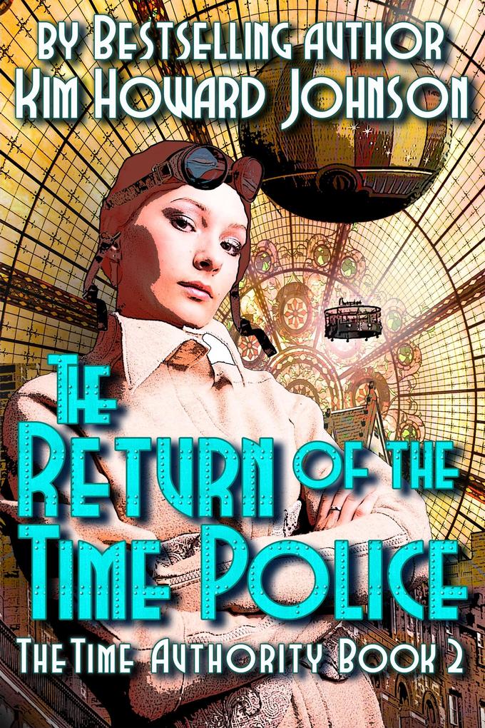Return of The Time Police: The Time Authority Book Two