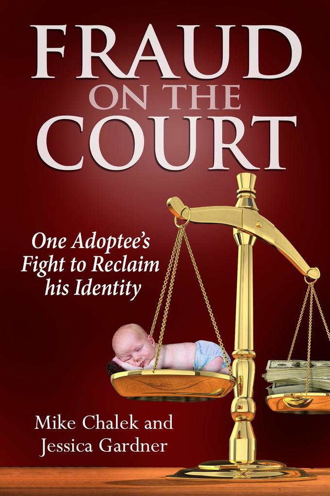 Fraud on the Court: One Adoptee‘s Fight to Reclaim his Identity
