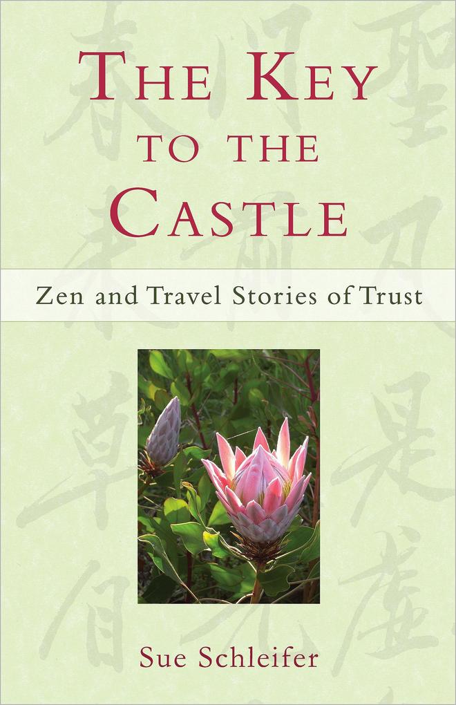 Key to the Castle: Zen and Travel Stories of Trust