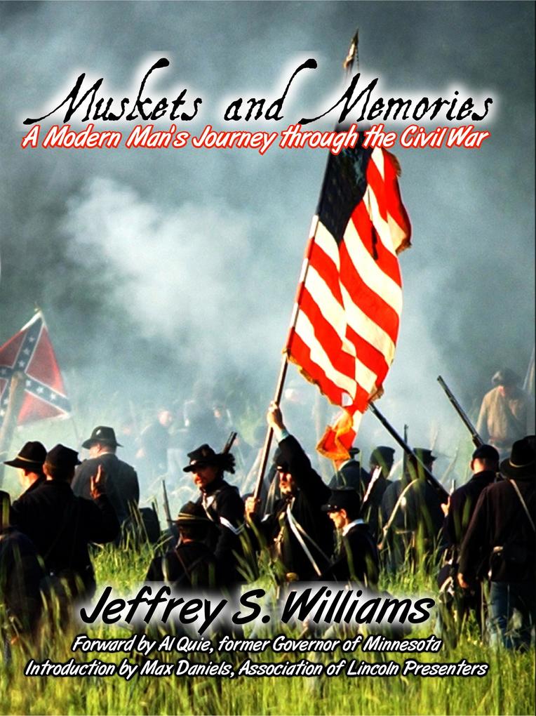 Muskets and Memories: A Modern Man‘s Journey through the Civil War