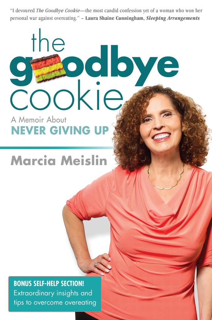 Goodbye Cookie; A Memoir About Never Giving Up