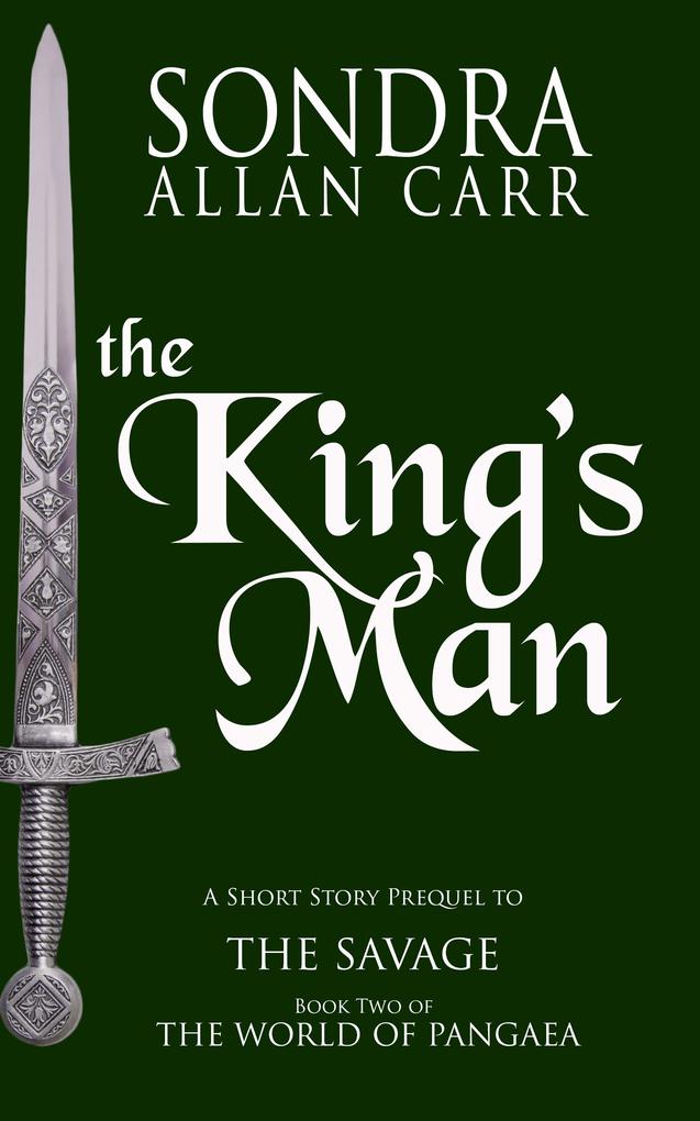 King‘s Man: A Short Story Prequel to The Savage (The World of Pangaea)
