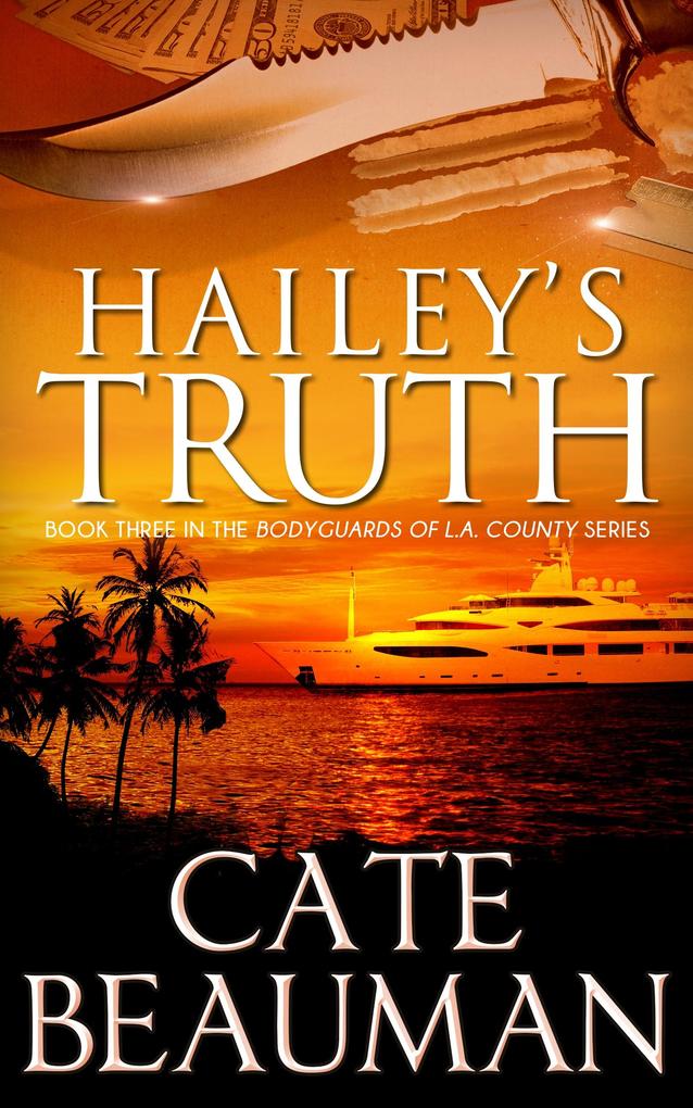 Hailey's Truth (Book Three In The Bodyguards Of L.A. County Series