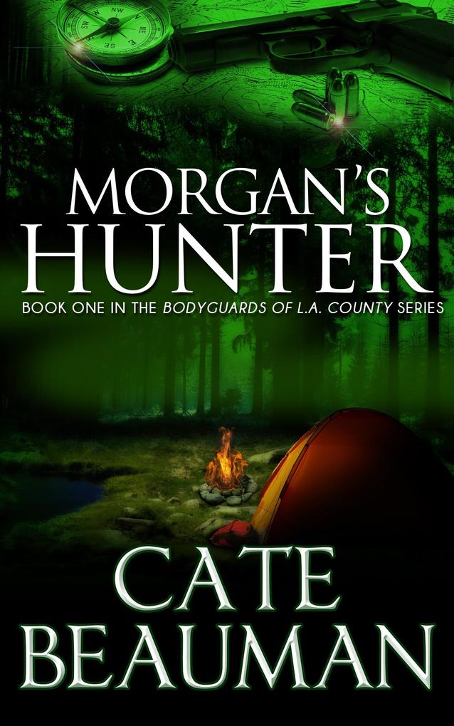 Morgan's Hunter (Book One In The Bodyguards Of L.A. County Series)