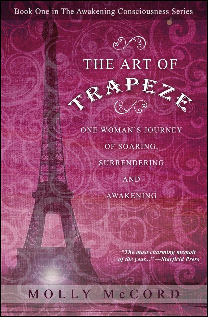 Art of Trapeze: One Woman‘s Journey of Soaring Surrendering and Awakening