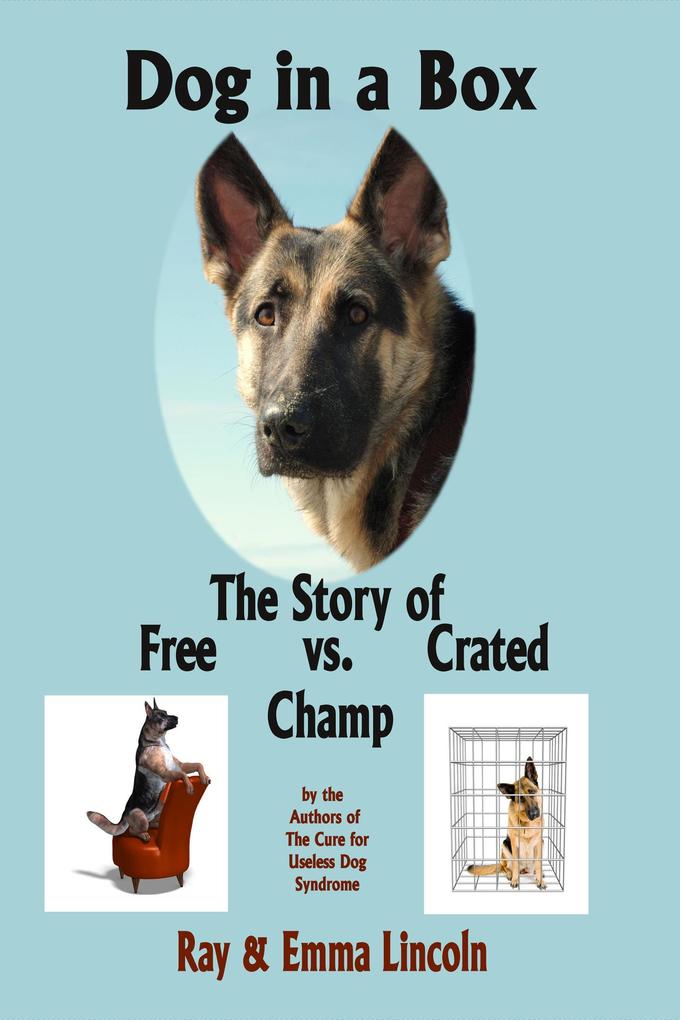 Dog in a Box: The Story of Free vs. Crated Champ
