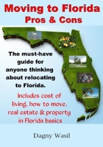 Moving to Florida: Pros & Cons: Relocating to Florida Cost of Living in Florida How to Move to Florida Florida Real Estate & Property in Florida Basics