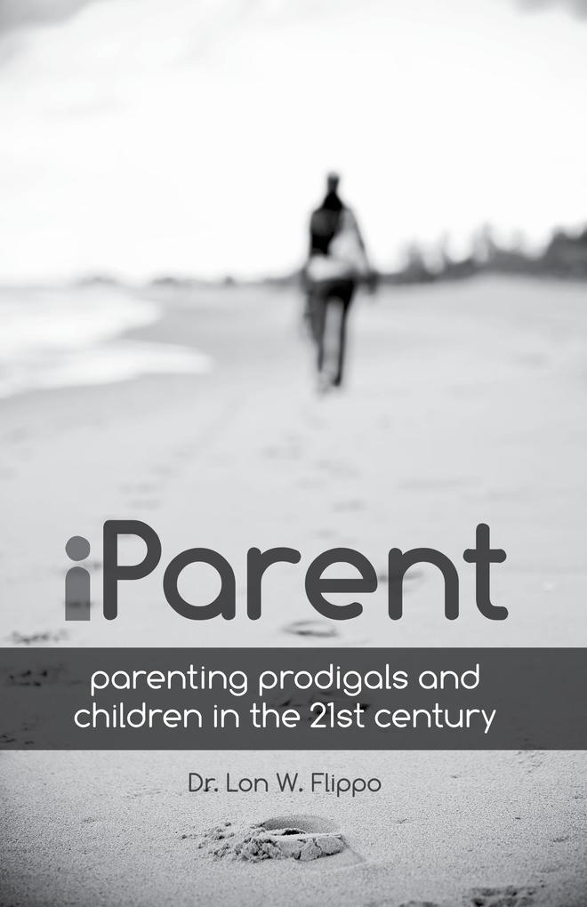 iParent: Parenting Prodigals and Children in the 21st Century
