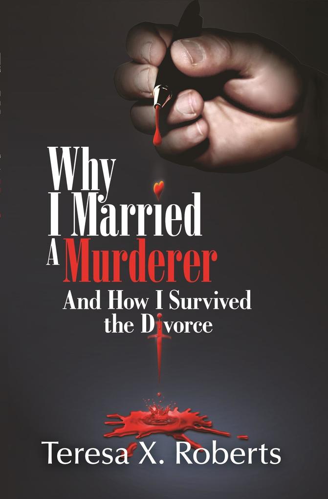 Why I Married a Murderer and How I Survived the Divorce