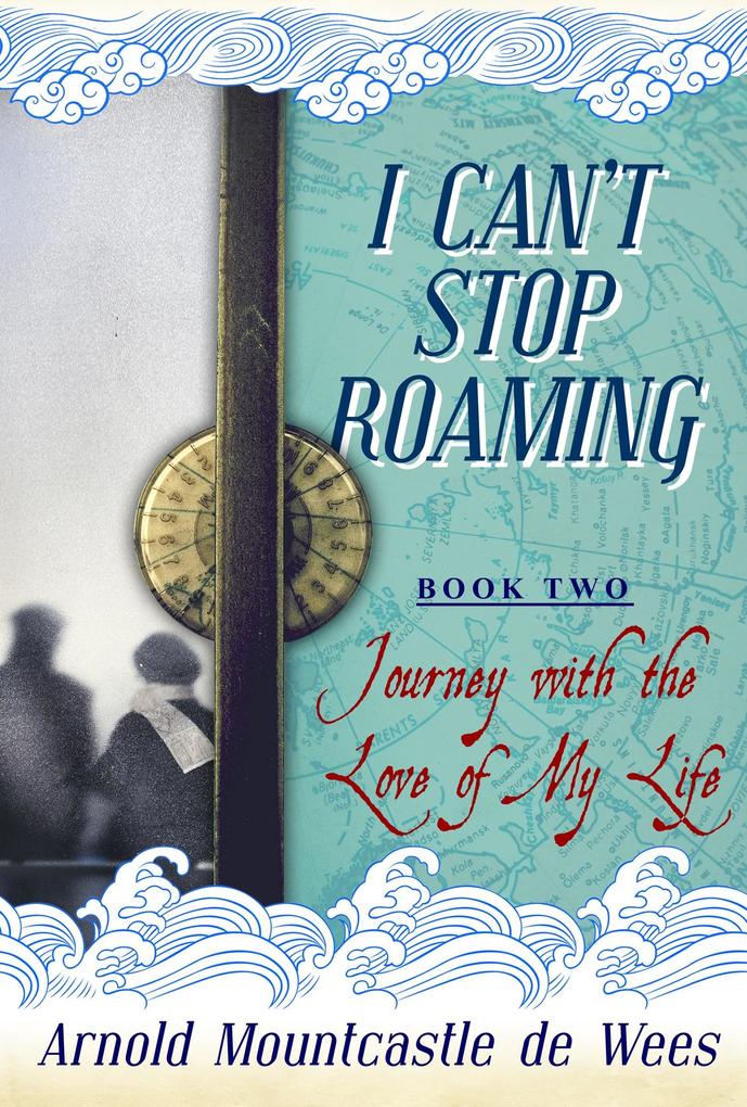 I Can‘t Stop Roaming Book 2: Journey with the Love of My Life