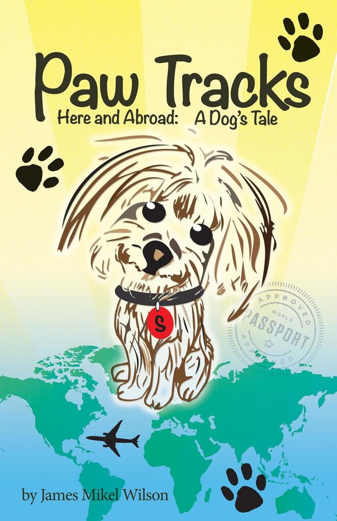 Paw Tracks Here and Abroad: A Dog‘s Tale