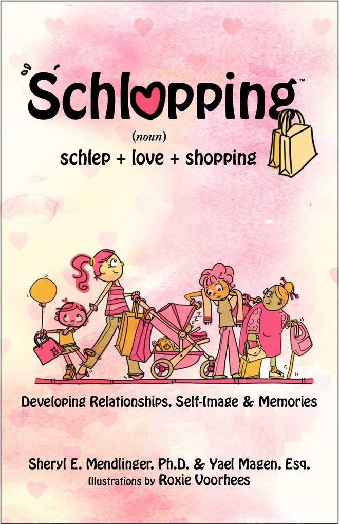 Schlopping: Developing Relationships Self-Image & Memories (noun schlep+love+shopping)