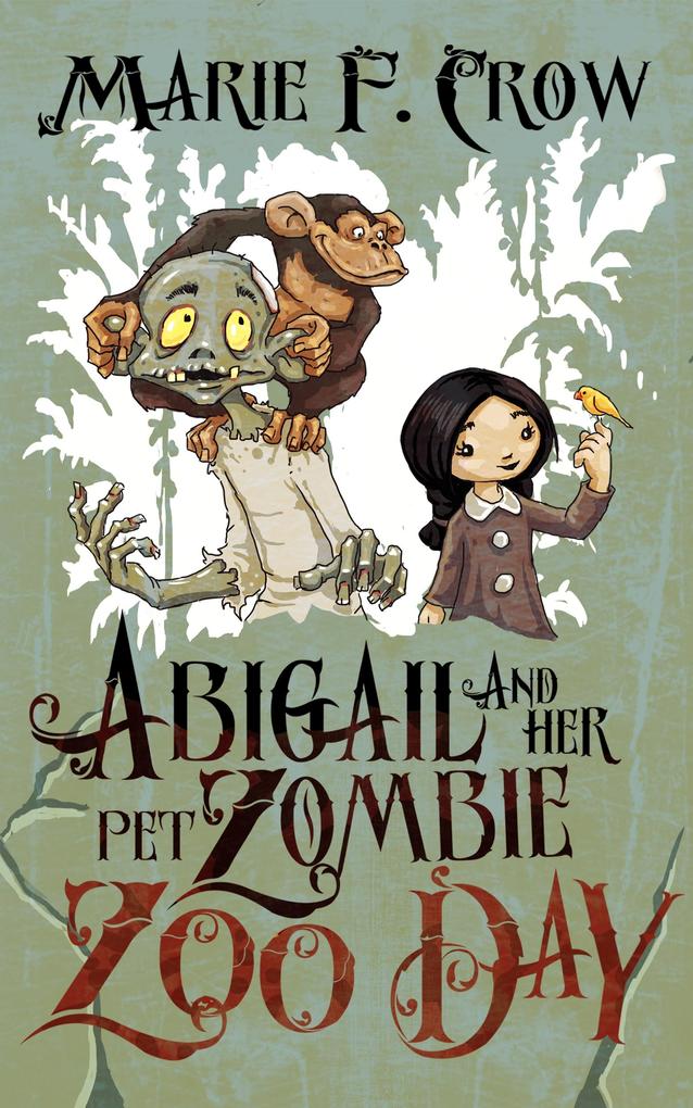 Abigail and Her Pet Zombie: Zoo Day An Illustrated Children‘s Beginner Reader Perfect For Bedtime Story (Book 2)