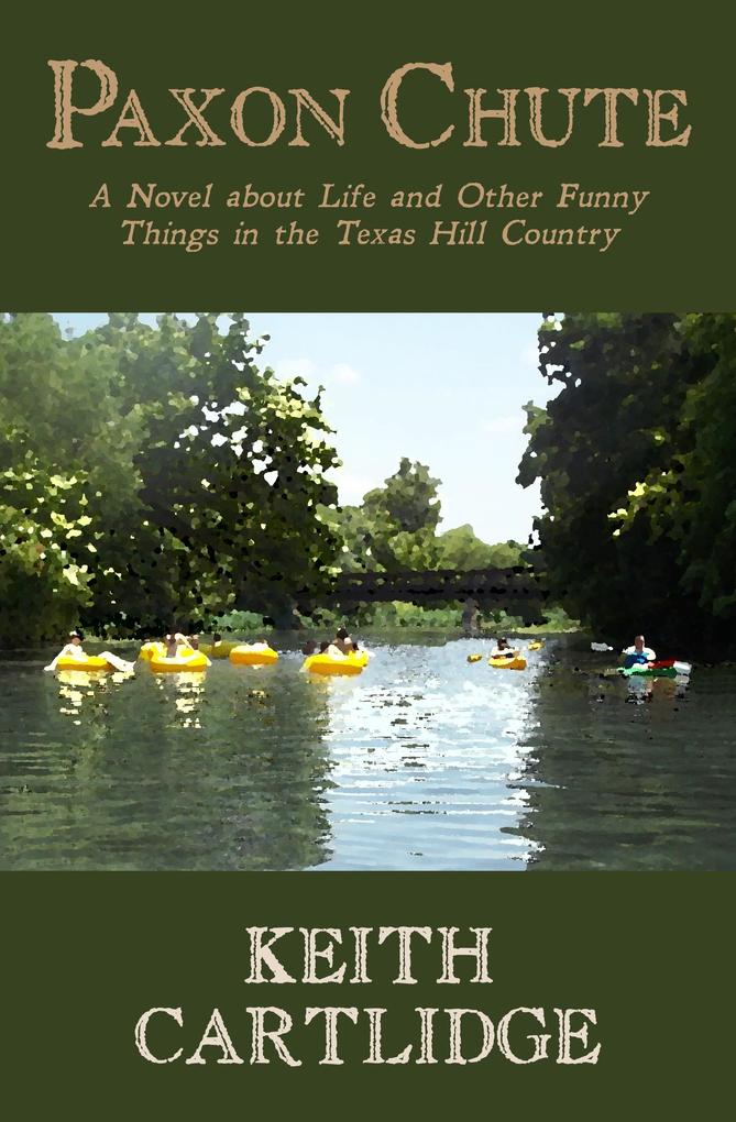 Paxon Chute: A Novel about Life and Other Funny Things in the Texas Hill Country