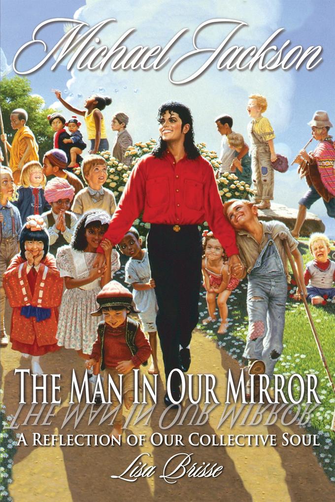 Michael Jackson: The Man in Our Mirror A Reflection of Our Collective Soul