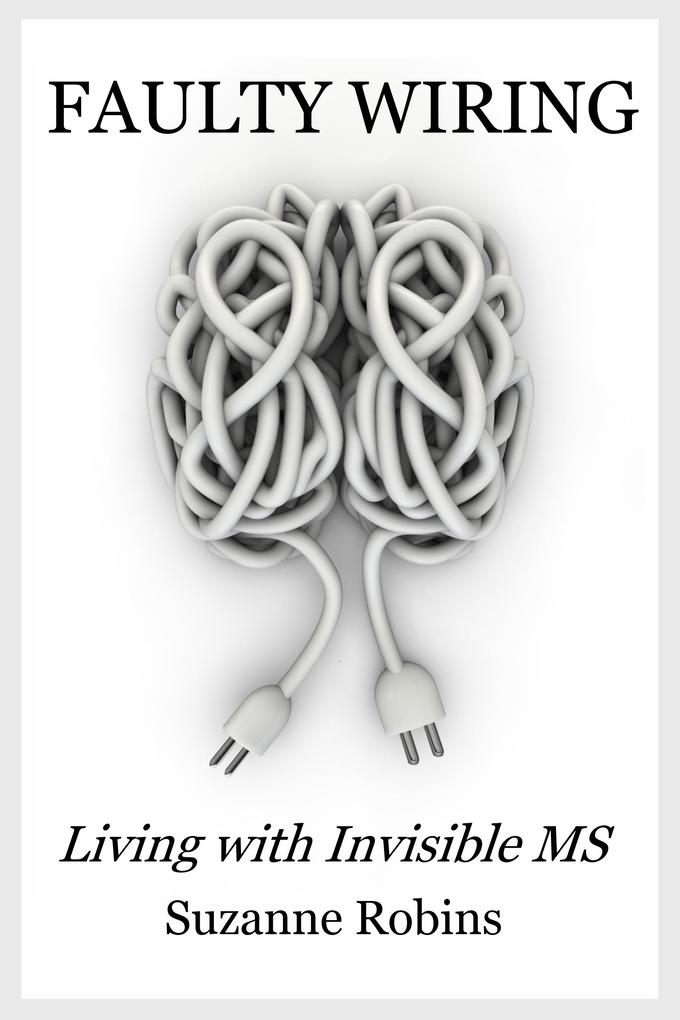 Faulty Wiring: Living with Invisible MS