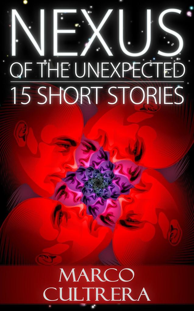 Nexus of the Unexpected: 15 Short Stories