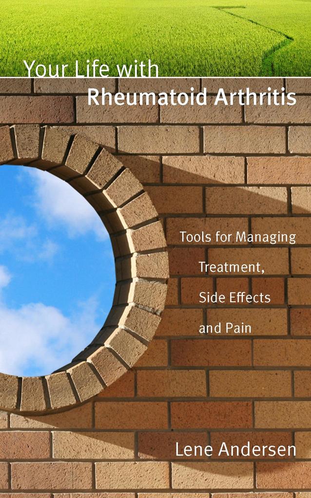 Your Life with Rheumatoid Arthritis: Tools for Managing Treatment Side Effects and Pain