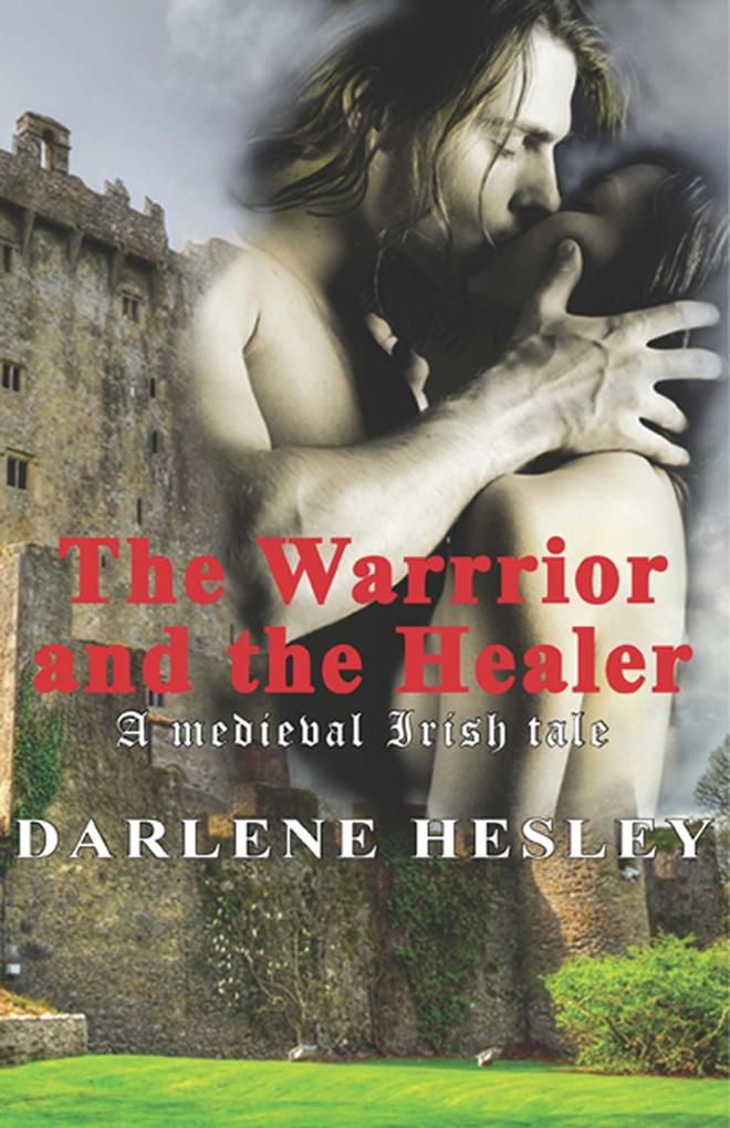Warrior And The Healer: A Medieval Irish Tale