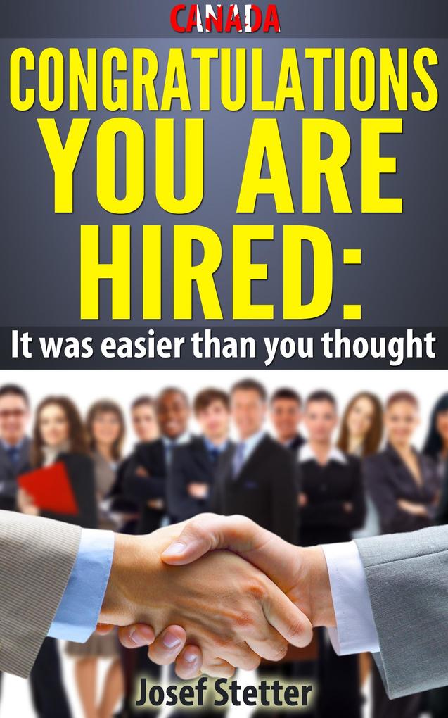 Canada Congratulations You Are Hired: It was Easier than you thought
