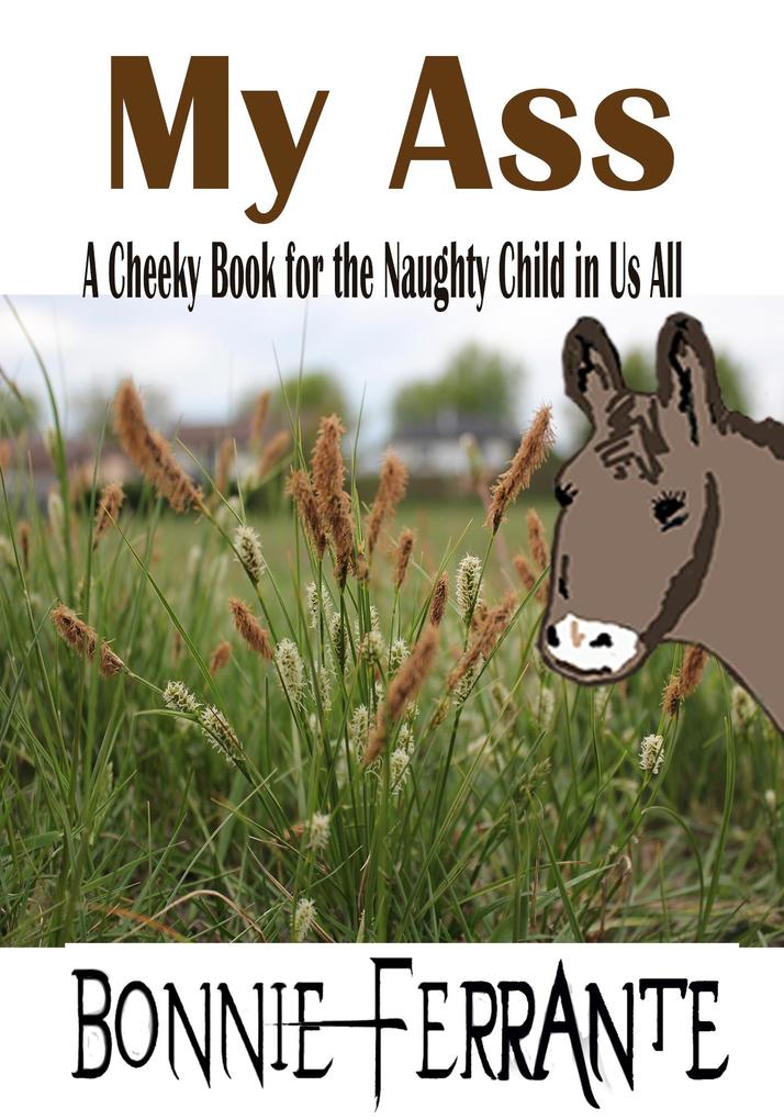 MY ASS: A Cheeky Book for the Naughty Child in Us All