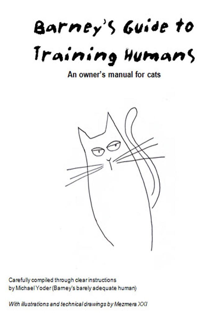 Barney‘s Guide to Training Humans: An owner‘s manual for cats