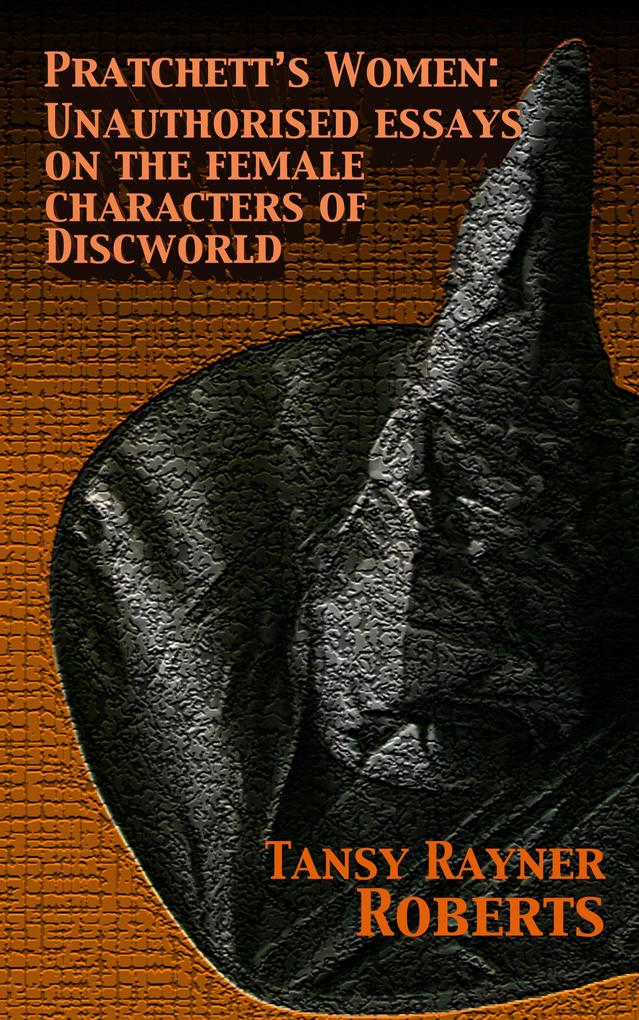 Pratchett‘s Women: Unauthorised Essays on the Female Characters of Discworld