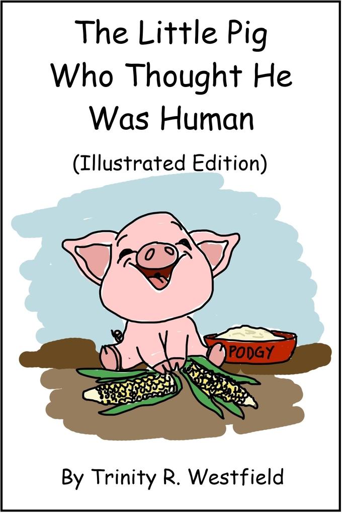 Little Pig Who Thought He Was Human (Illustrated Edition)