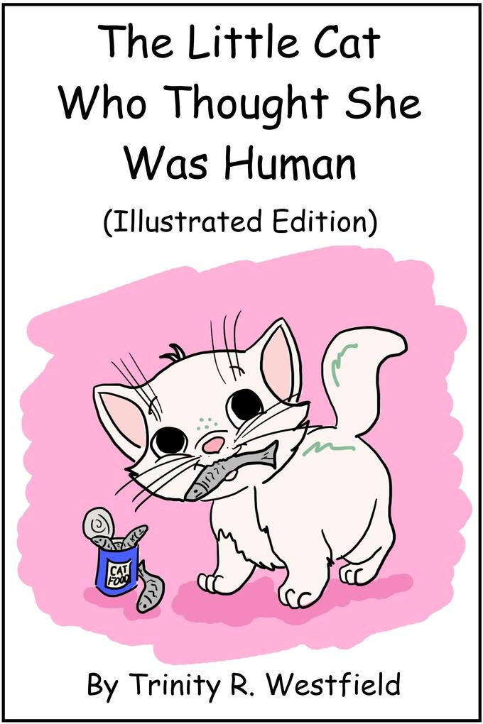 Little Cat Who Thought She Was Human (Illustrated Edition)