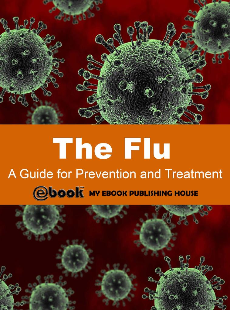 The Flu: A Guide for Prevention and Treatment