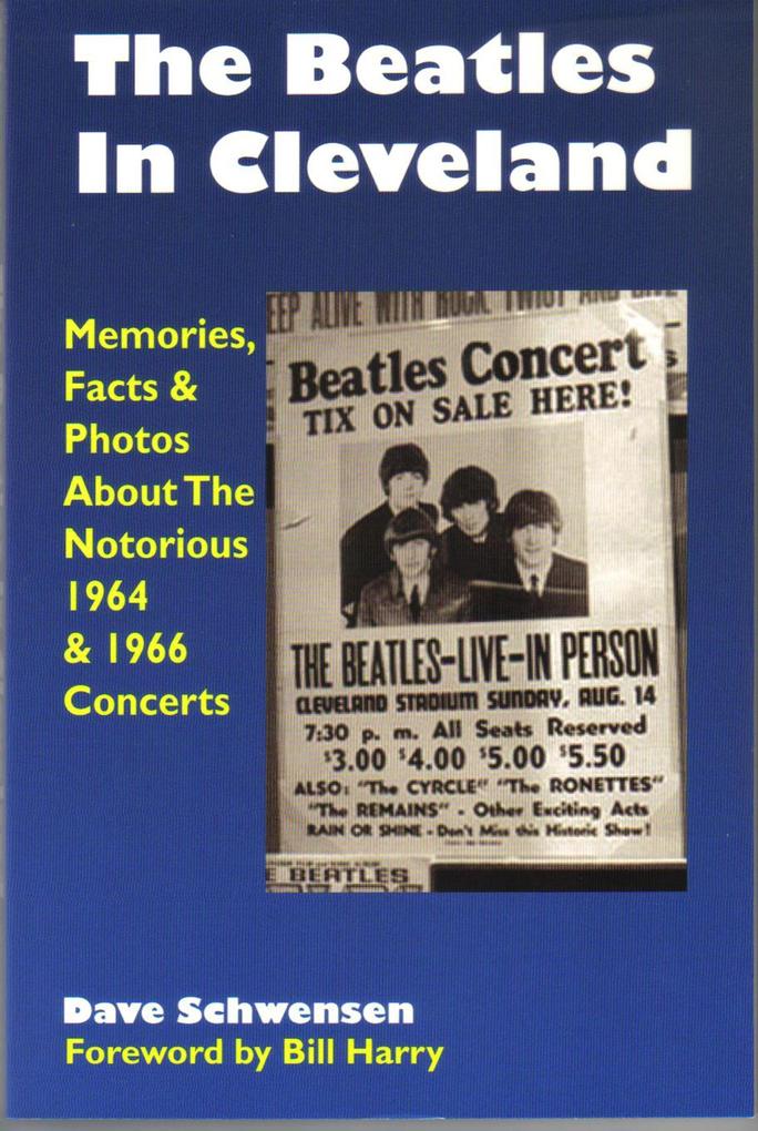 Beatles In Cleveland: Memories Facts & Photos About The Notorious 1964 & 1966 Concerts