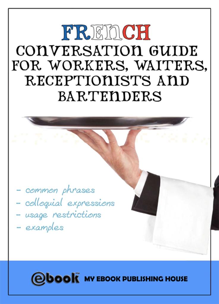 French Conversation Guide for Workers Waiters Receptionists and Bartenders