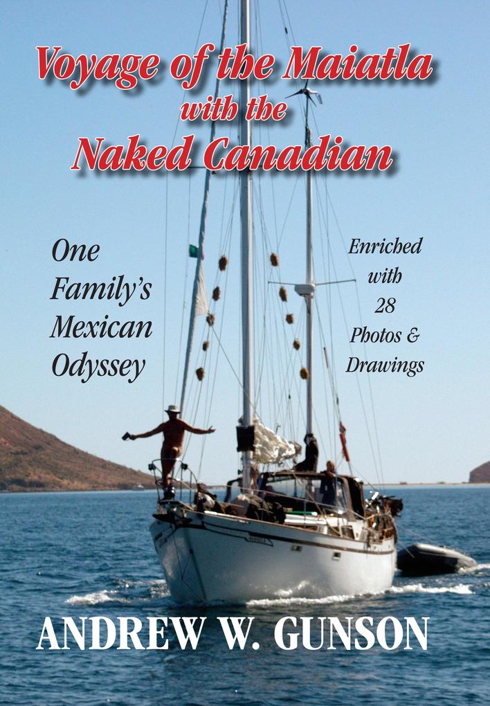 Voyage of the Maiatla with the Naked Canadian: One Family‘s Mexican Odyssey