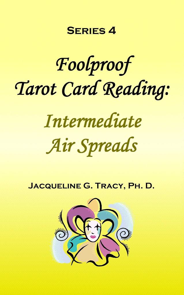 Foolproof Tarot Card Reading: Intermediate Air Spreads - Series 4