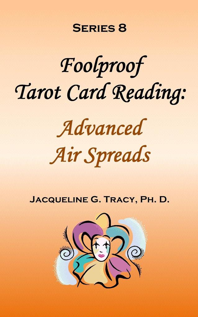 Foolproof Tarot Card Reading: Advanced Air Spreads - Series 8
