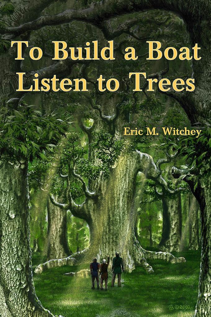 To Build a Boat Listen to Trees