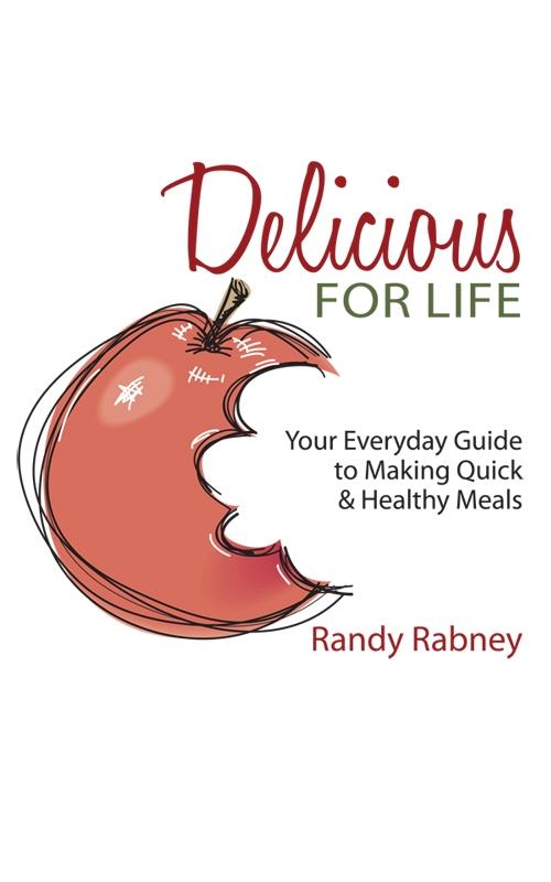 Delicious For Life: Your Everyday Guide to Making Quick and Healthy Meals