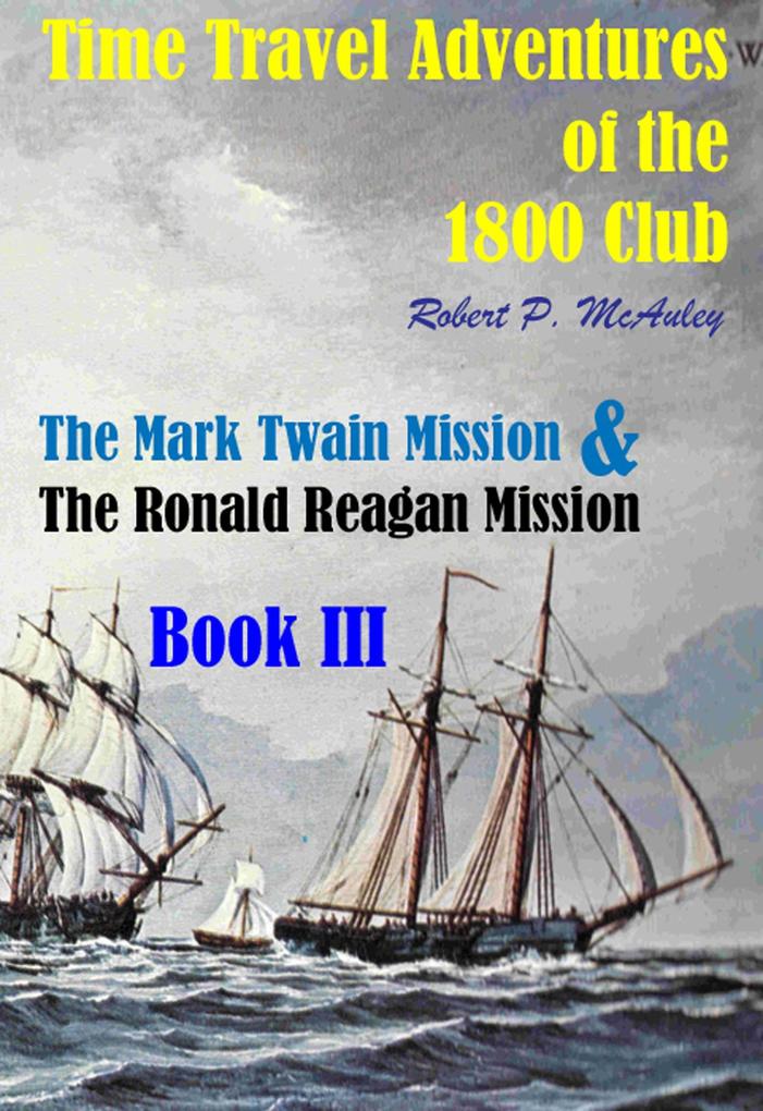 Time Travel Adventures of the 1800 Club. Book III
