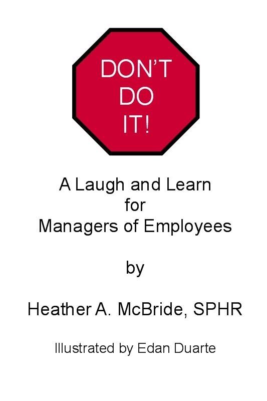 Don‘t Do It! A Laugh and Learn For Managers of Employees