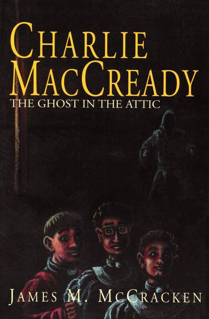 Charlie MacCready The Ghost In The Attic
