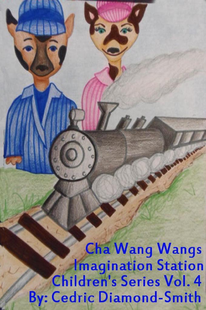 Cha Wang Wangs: Imagination Station Children‘s Series Vol. 4