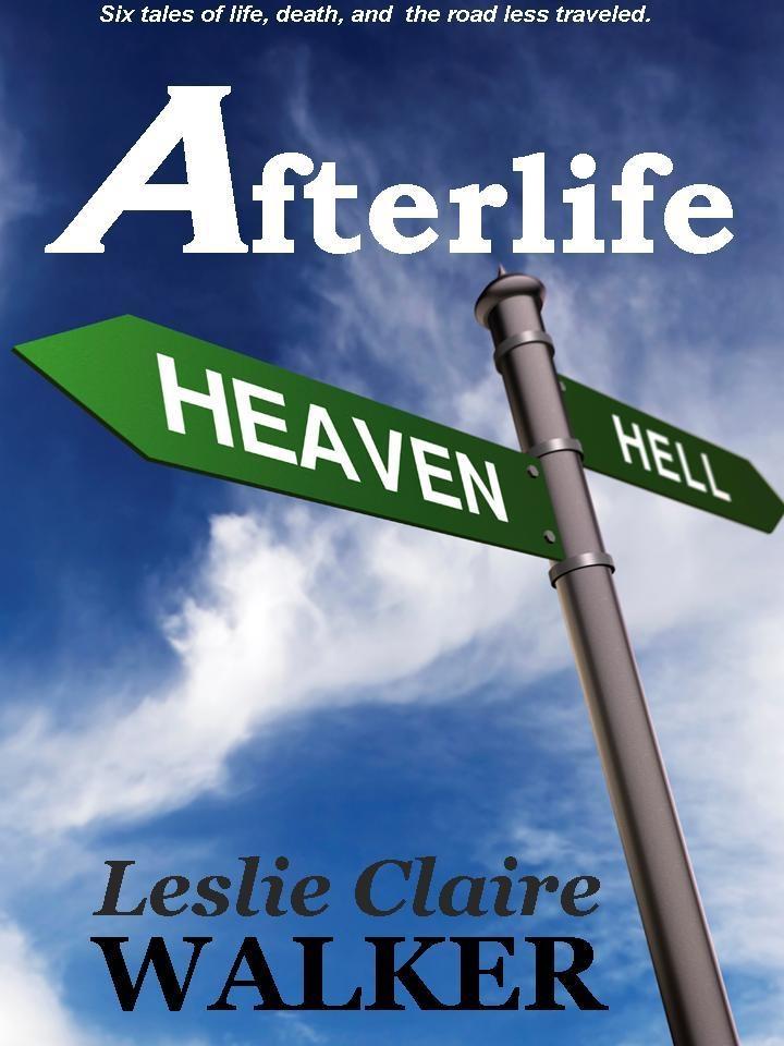 Afterlife: Tales of Life Death and the Road Less Traveled