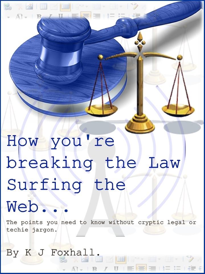 How You‘re breaking the Law Surfing The Web