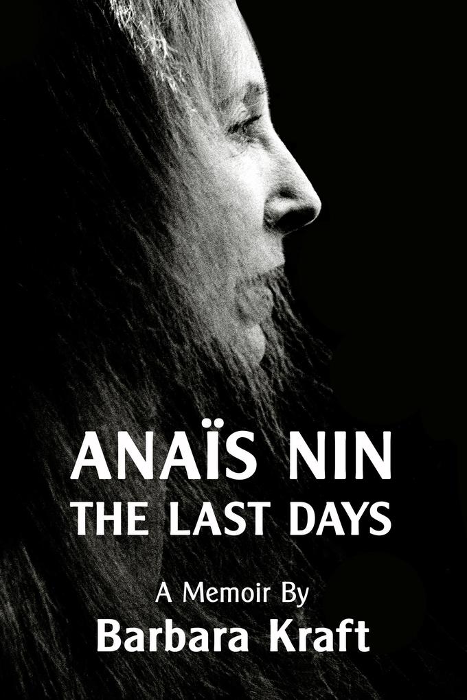 Anais Nin: The Last Days a memoir