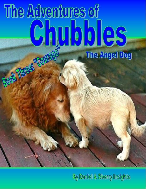 Adventures of Chubbles the Angel Dog Book Three: &quote;Courage&quote;