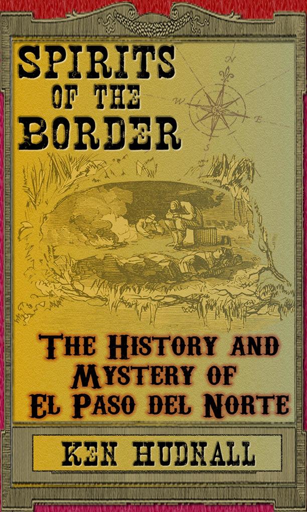 Spirits of the Border: The History and Mystery of El Paso Del Norte