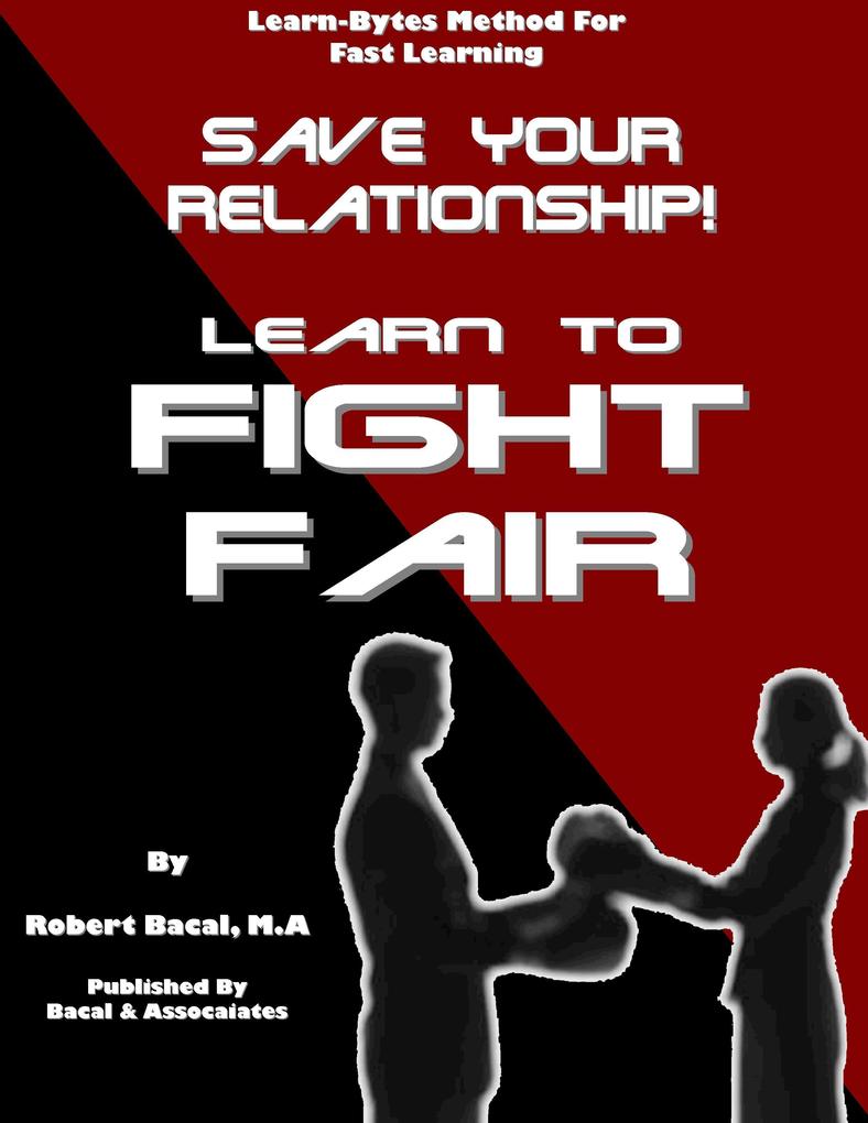 Save Your Relationship By Learning To Fight Fair (Learn-Bytes Series #1)