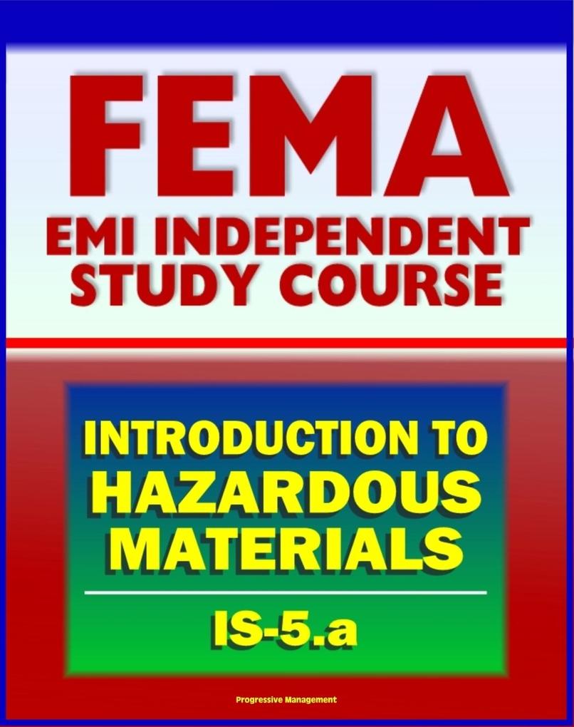 21st Century FEMA Study Course: An Introduction to Hazardous Materials (IS-5.a) - Government Roles Toxic Chemicals as WMD Materials Safety Data Sheet Regulations Human Health