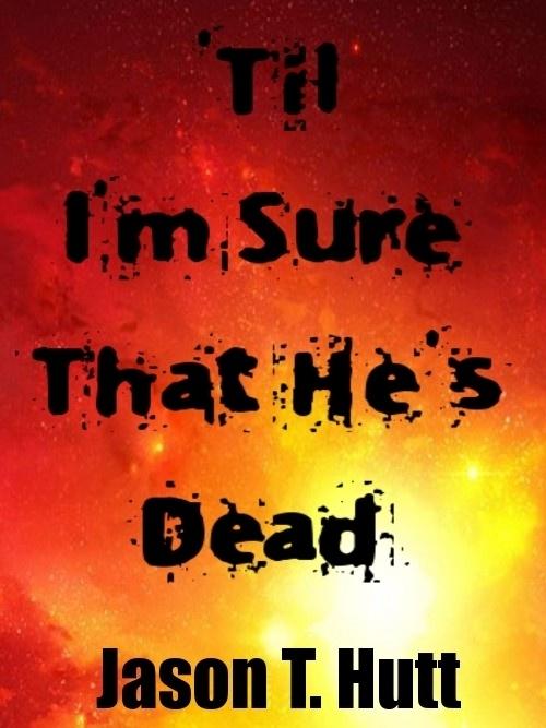 ‘Til I‘m Sure That He‘s Dead